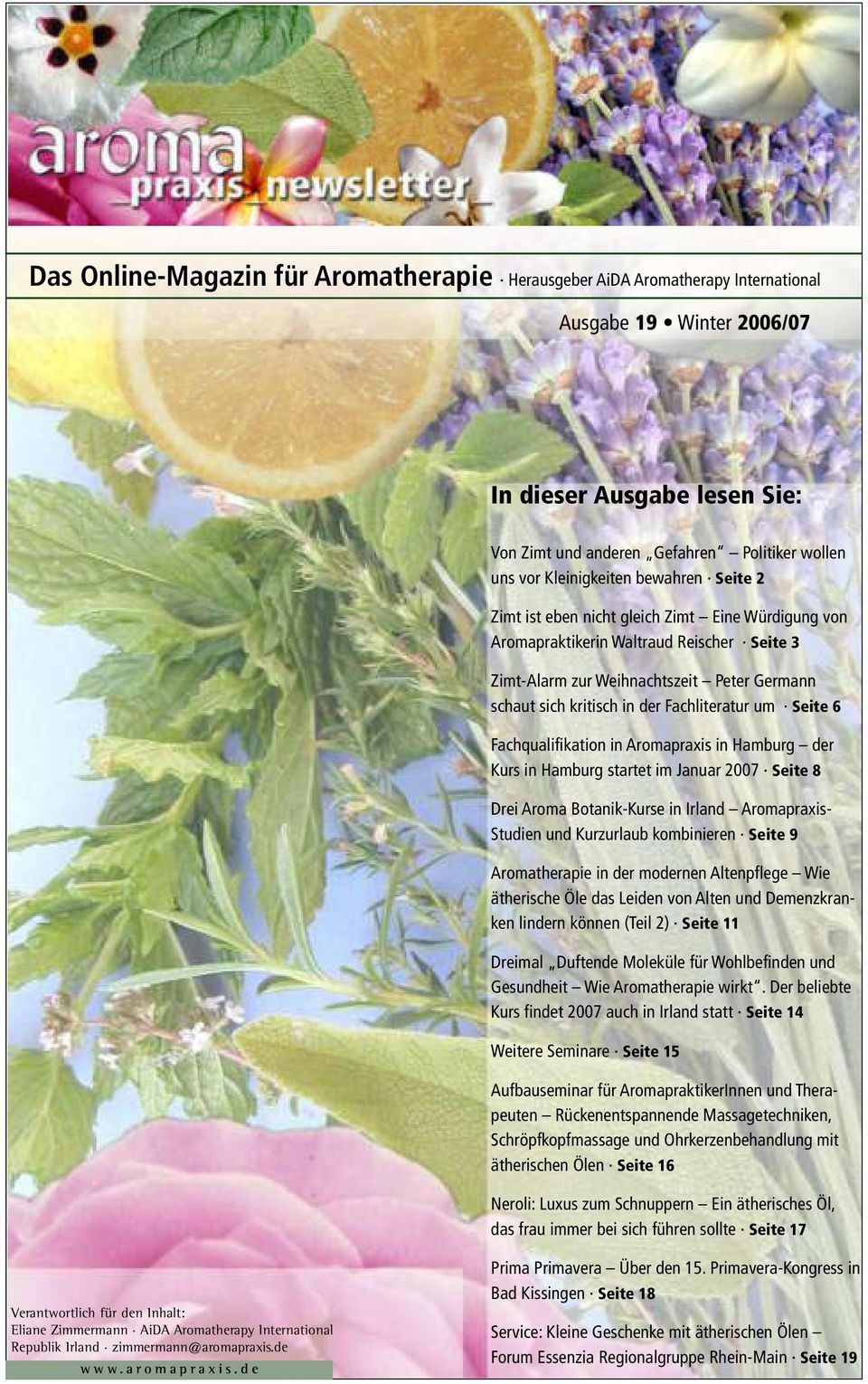 Fachliteratur um Seite 6 Fachqualifikation in Aromapraxis in Hamburg der Kurs in Hamburg startet im Januar 2007 Seite 8 Drei Aroma Botanik-Kurse in Irland Aromapraxis- Studien und Kurzurlaub