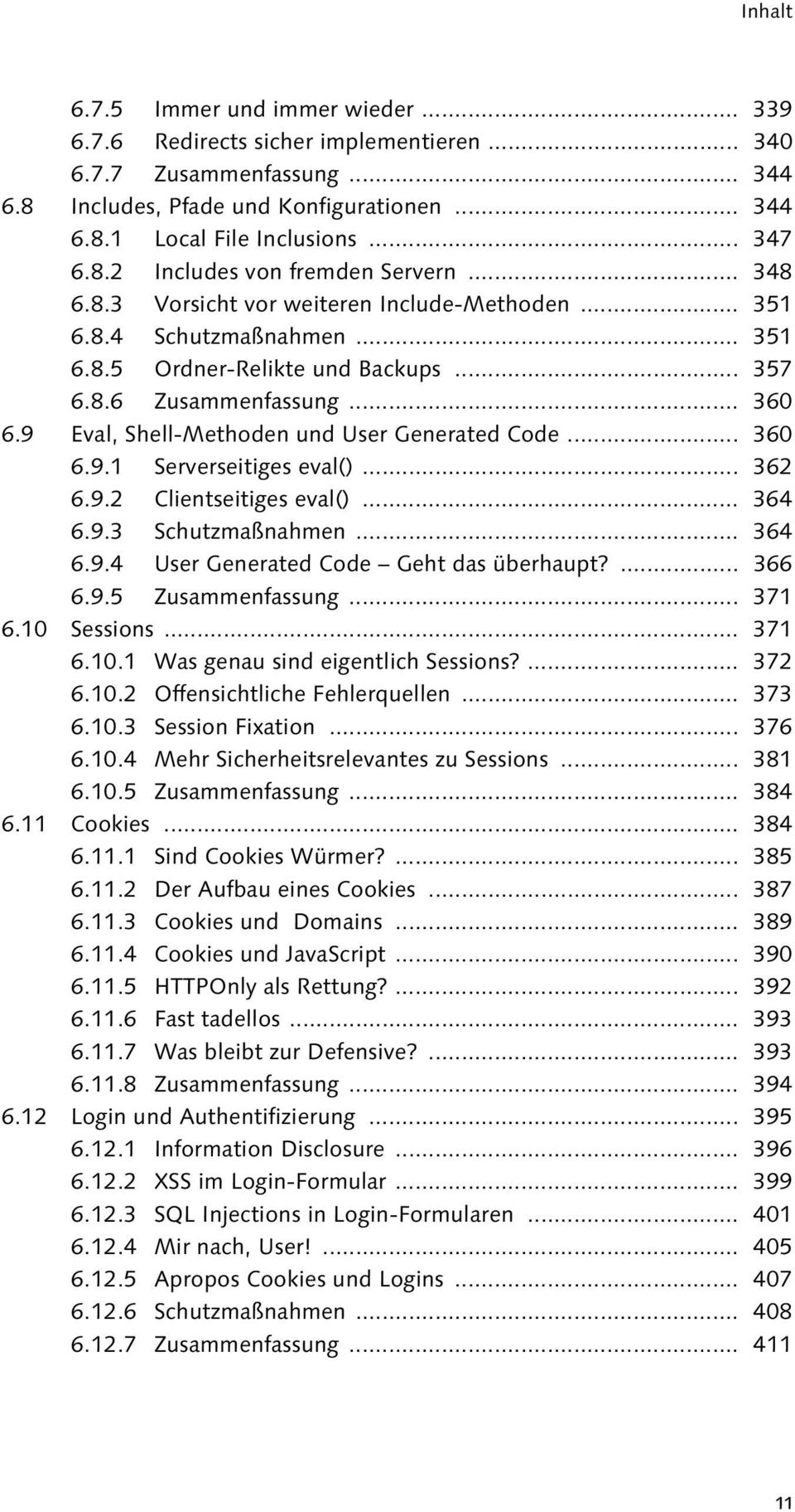 9 Eval, Shell-Methoden und User Generated Code... 360 6.9.1 Serverseitiges eval()... 362 6.9.2 Clientseitiges eval()... 364 6.9.3 Schutzmaßnahmen... 364 6.9.4 User Generated Code Geht das überhaupt?