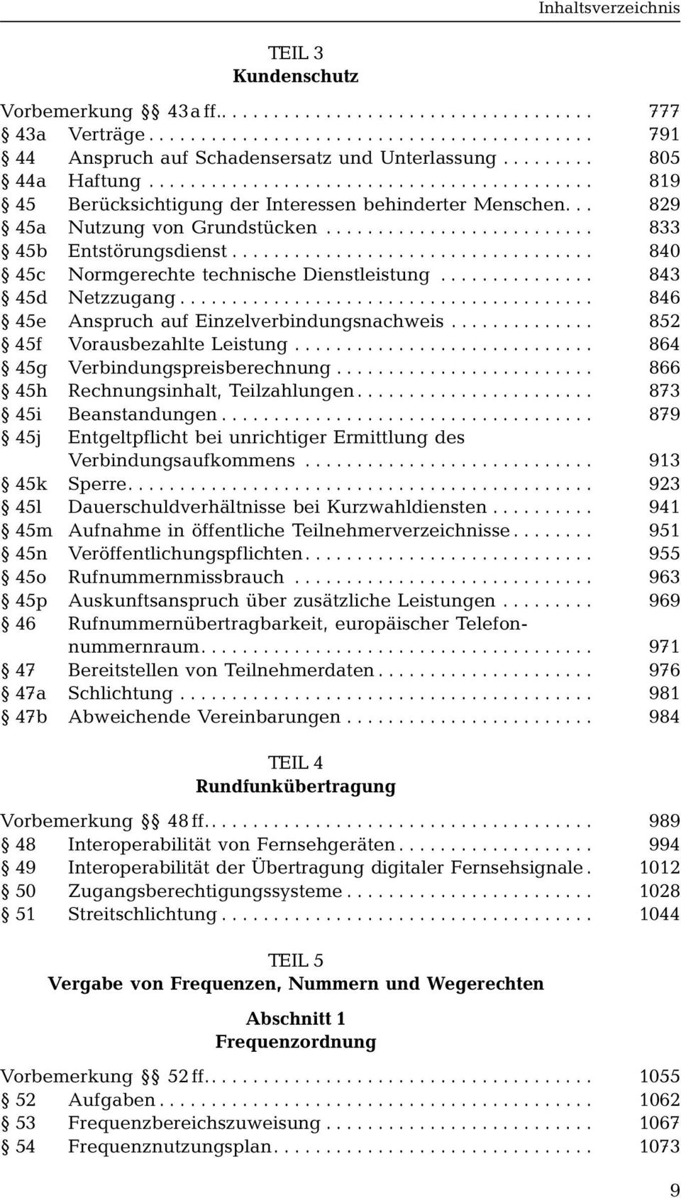 .................................. 840 45c Normgerechte technische Dienstleistung............... 843 45d Netzzugang........................................ 846 45e Anspruch auf Einzelverbindungsnachweis.