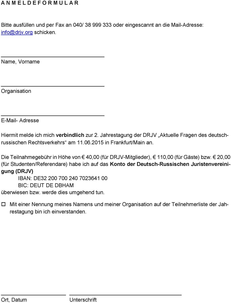 2015 in Frankfurt/Main an. Die Teilnahmegebühr in Höhe von 40,00 (für DRJV-Mitglieder), 110,00 (für Gäste) bzw.