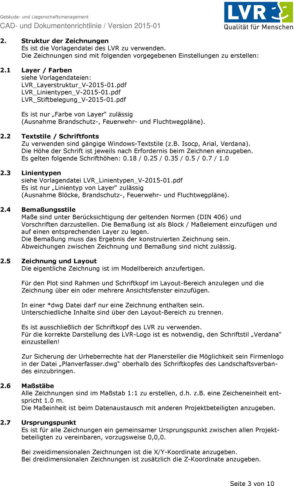 pdf Es ist nur Farbe von Layer zulässig (Ausnahme Brandschutz-, Feuerwehr- und Fluchtwegpläne). 2.2 Textstile / Schriftfonts Zu verwenden sind gängige Windows-Textstile (z.b. Isocp, Arial, Verdana).