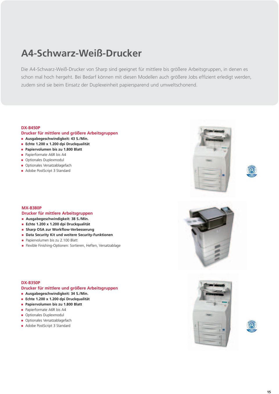 DXB40P Drucker für mittlere und größere Arbeitsgruppen Ausgabegeschwindigkeit: 43 S./Min. Echte 1.00 x 1.00 dpi Druckqualität Papiervolumen bis zu 1.