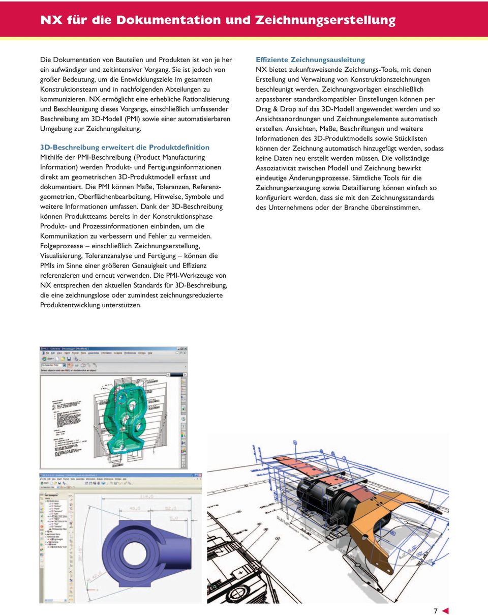 NX ermöglicht eine erhebliche Rationalisierung und Beschleunigung dieses Vorgangs, einschließlich umfassender Beschreibung am 3D-Modell (PMI) sowie einer automatisierbaren Umgebung zur
