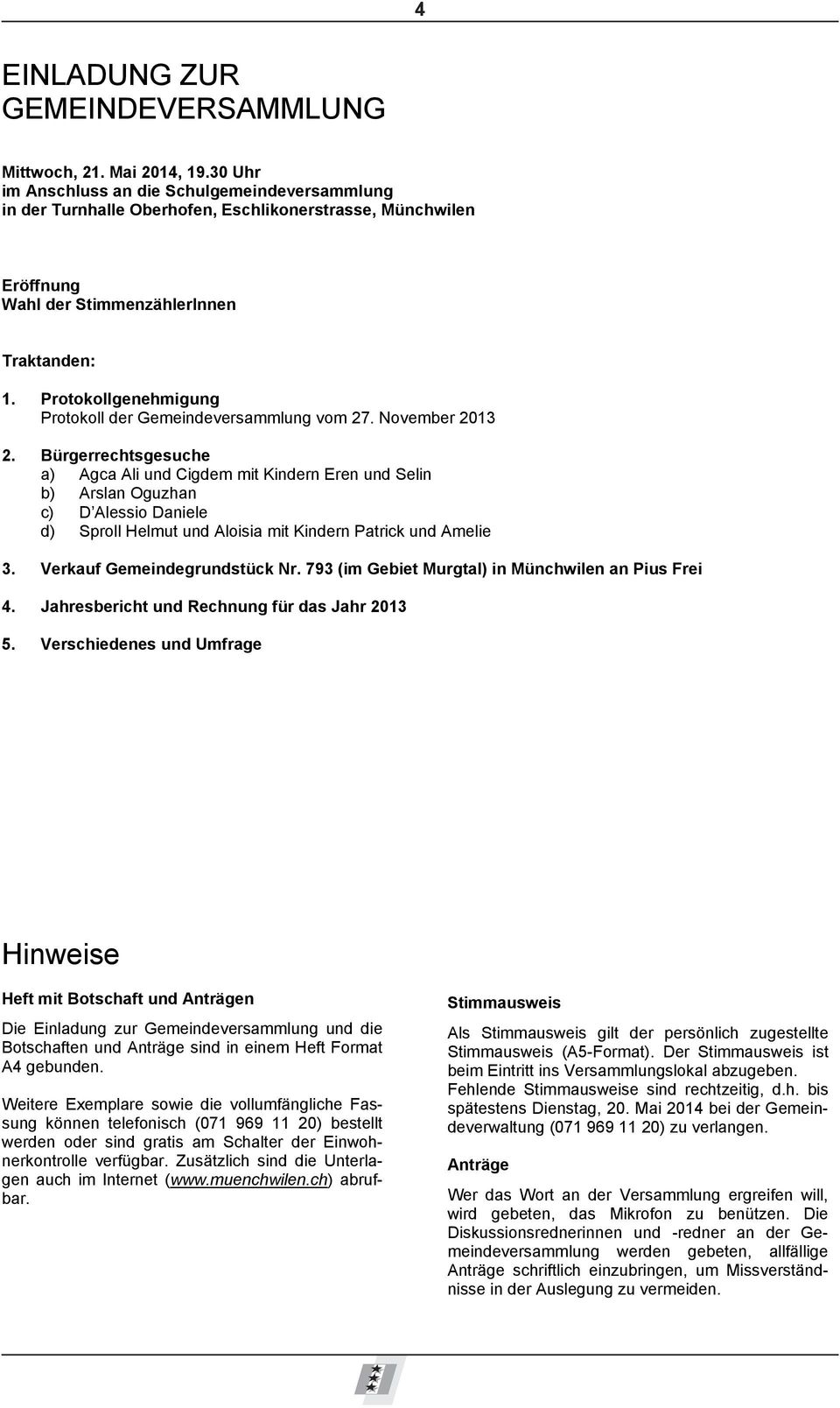Protokollgenehmigung Protokoll der Gemeindeversammlung vom 27. November 2013 2.