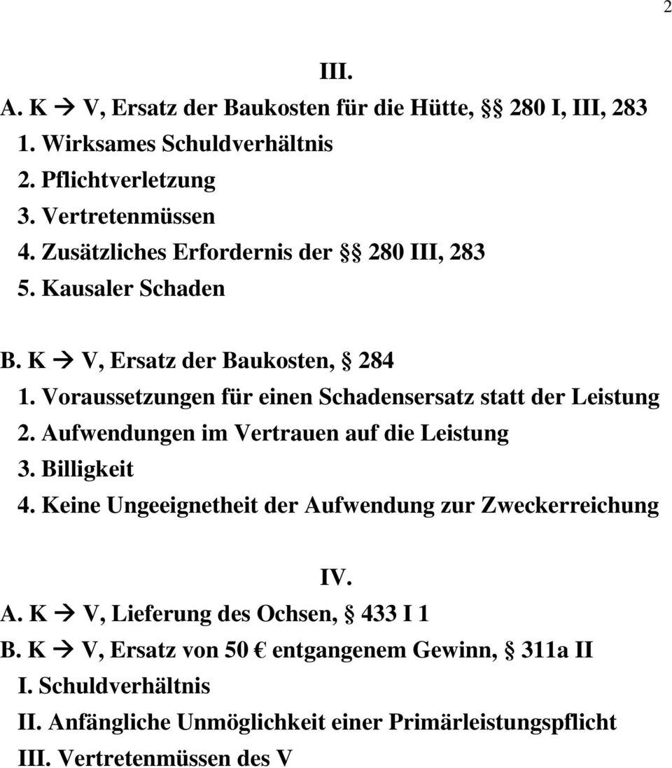 Voraussetzungen für einen Schadensersatz statt der Leistung 2. Aufwendungen im Vertrauen auf die Leistung 3. Billigkeit 4.