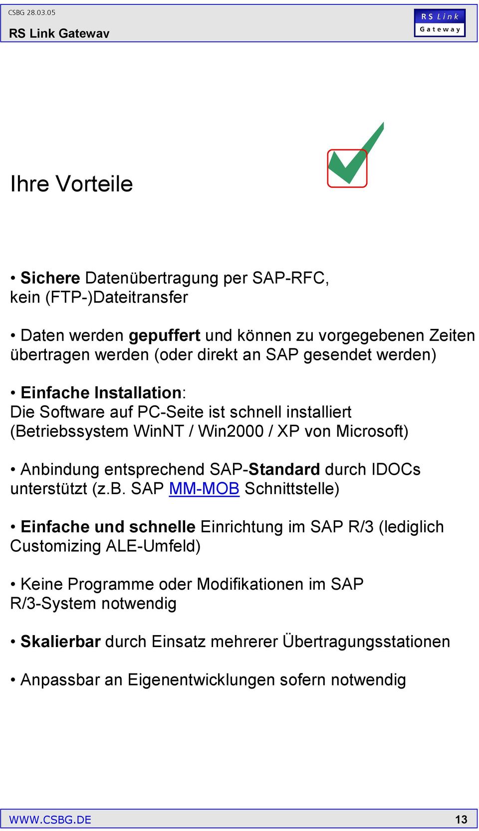 entsprechend SAP-Standard durch IDOCs unterstützt (z.b.