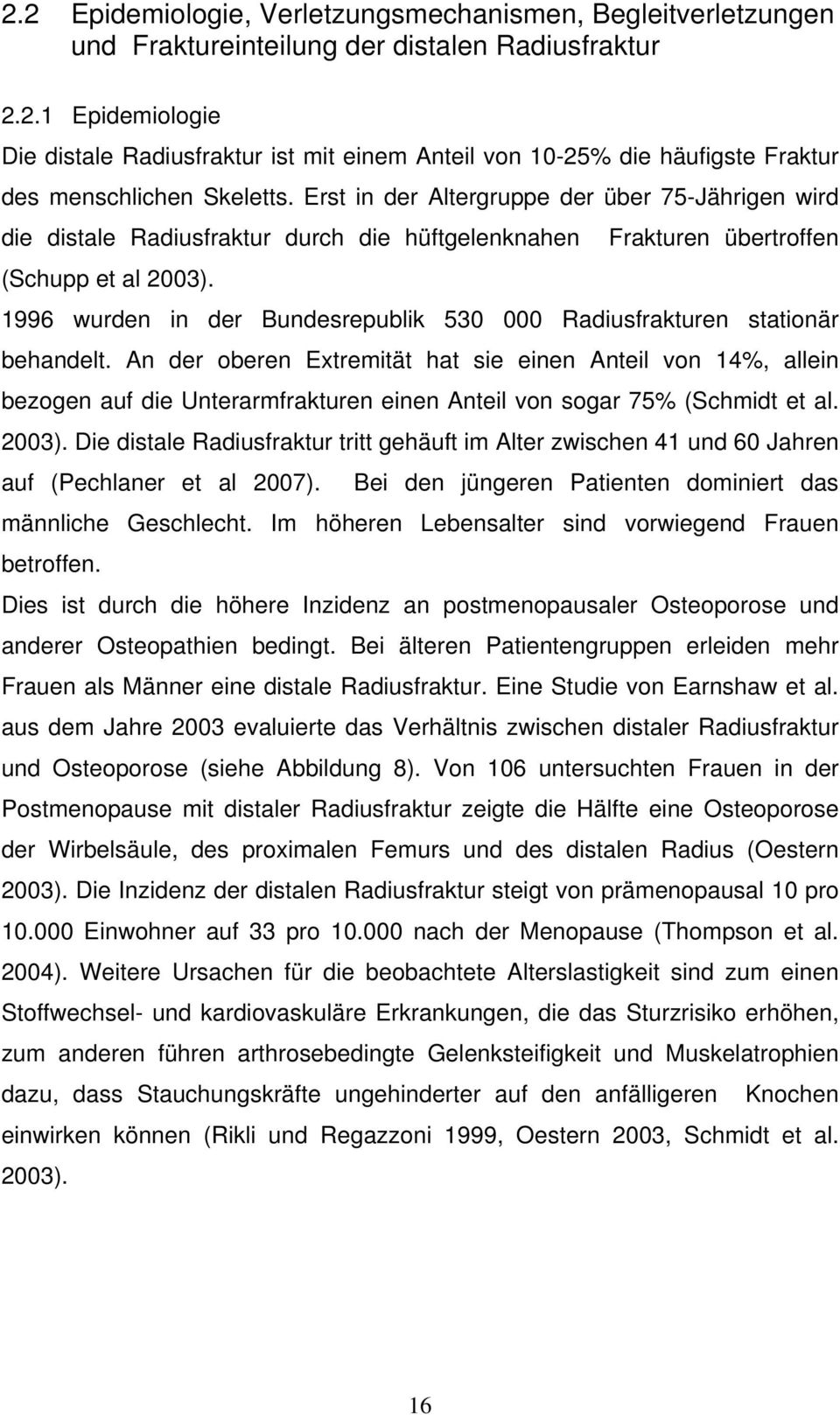 1996 wurden in der Bundesrepublik 530 000 Radiusfrakturen stationär behandelt.