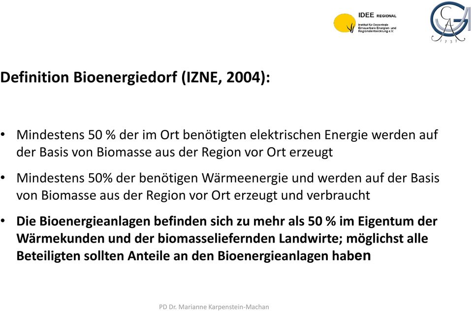 Biomasse aus der Region vor Ort erzeugt und verbraucht Die Bioenergieanlagen befinden sich zu mehr als 50 % im Eigentum