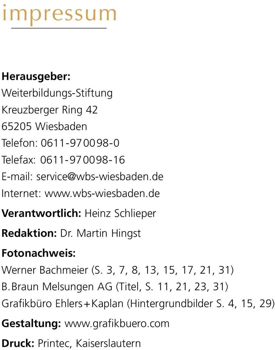 Martin Hingst Fotonachweis: Werner Bachmeier (S. 3, 7, 8, 13, 15, 17, 21, 31) B.Braun Melsungen AG (Titel, S.