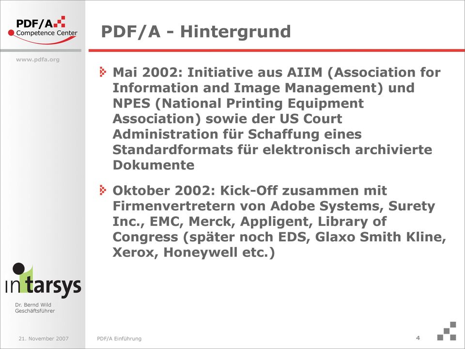 für elektronisch archivierte Dokumente Oktober 2002: Kick-Off zusammen mit Firmenvertretern von Adobe Systems,