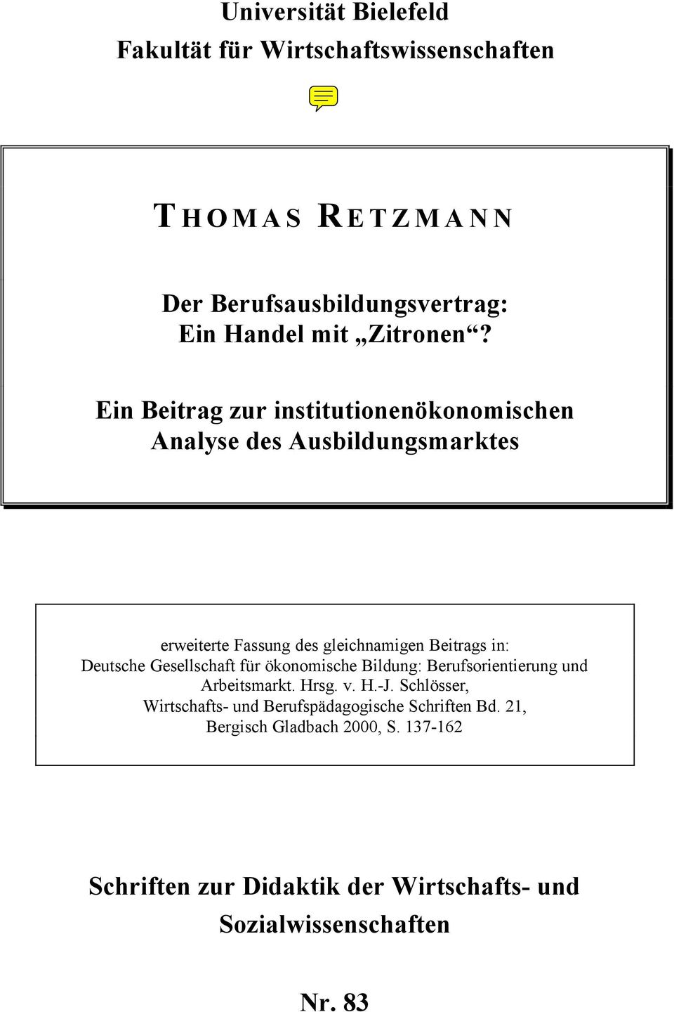 Ein Beitrag zur institutionenökonomischen Analyse des Ausbildungsmarktes erweiterte Fassung des gleichnamigen Beitrags in: Deutsche