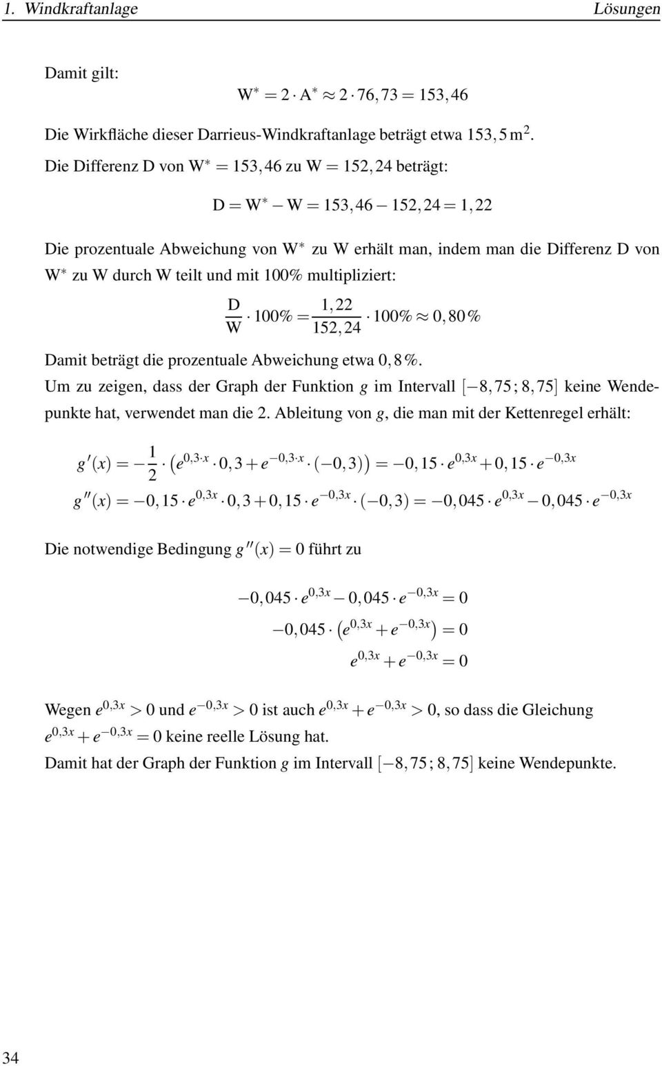 multipliziert: D 1,22 100% = 100% 0,80% W 152,24 Damit beträgt die prozentuale Abweichung etwa 0, 8%.