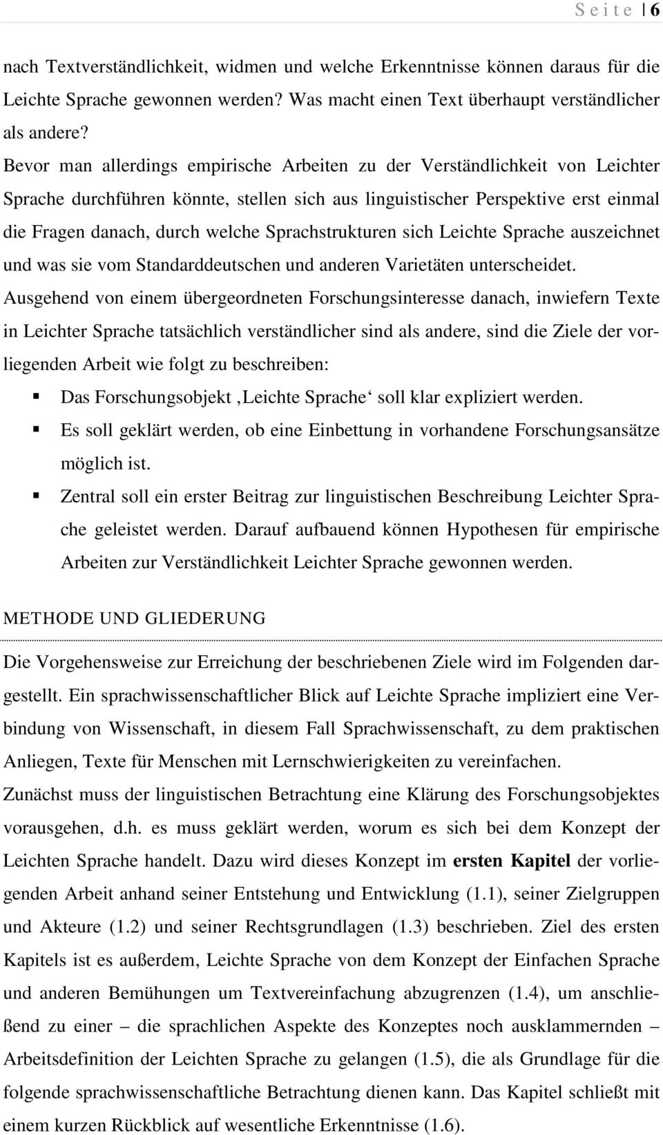 Sprachstrukturen sich Leichte Sprache auszeichnet und was sie vom Standarddeutschen und anderen Varietäten unterscheidet Ausgehend von einem übergeordneten Forschungsinteresse danach, inwiefern Texte