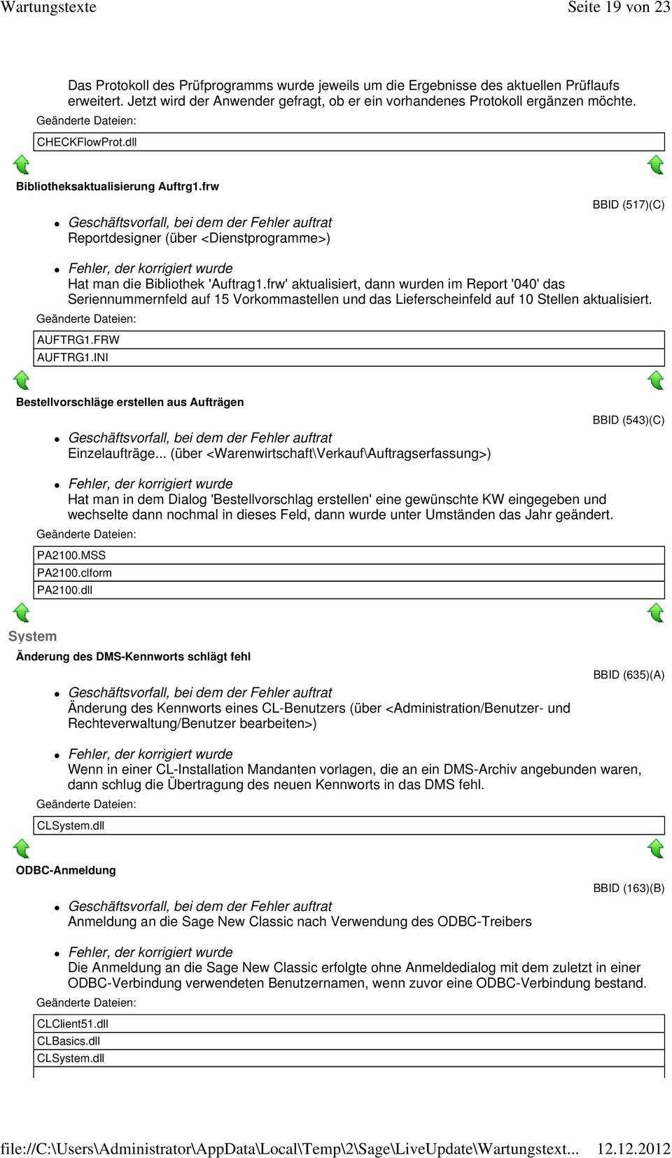 frw' aktualisiert, dann wurden im Report '040' das Seriennummernfeld auf 15 Vorkommastellen und das Lieferscheinfeld auf 10 Stellen aktualisiert. AUFTRG1.FRW AUFTRG1.