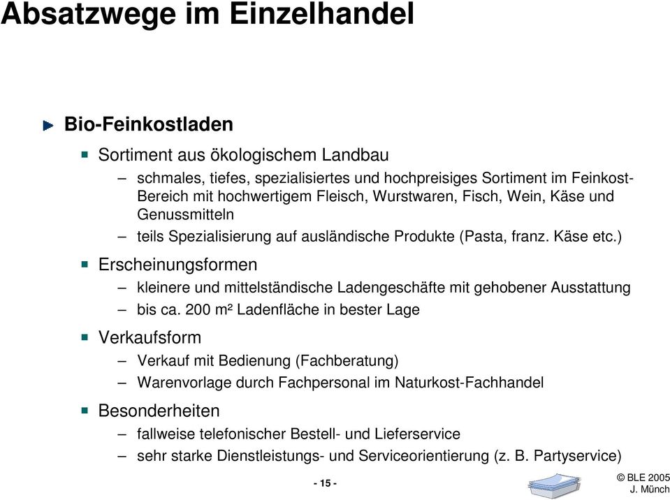 ) Erscheinungsformen kleinere und mittelständische Ladengeschäfte mit gehobener Ausstattung bis ca.