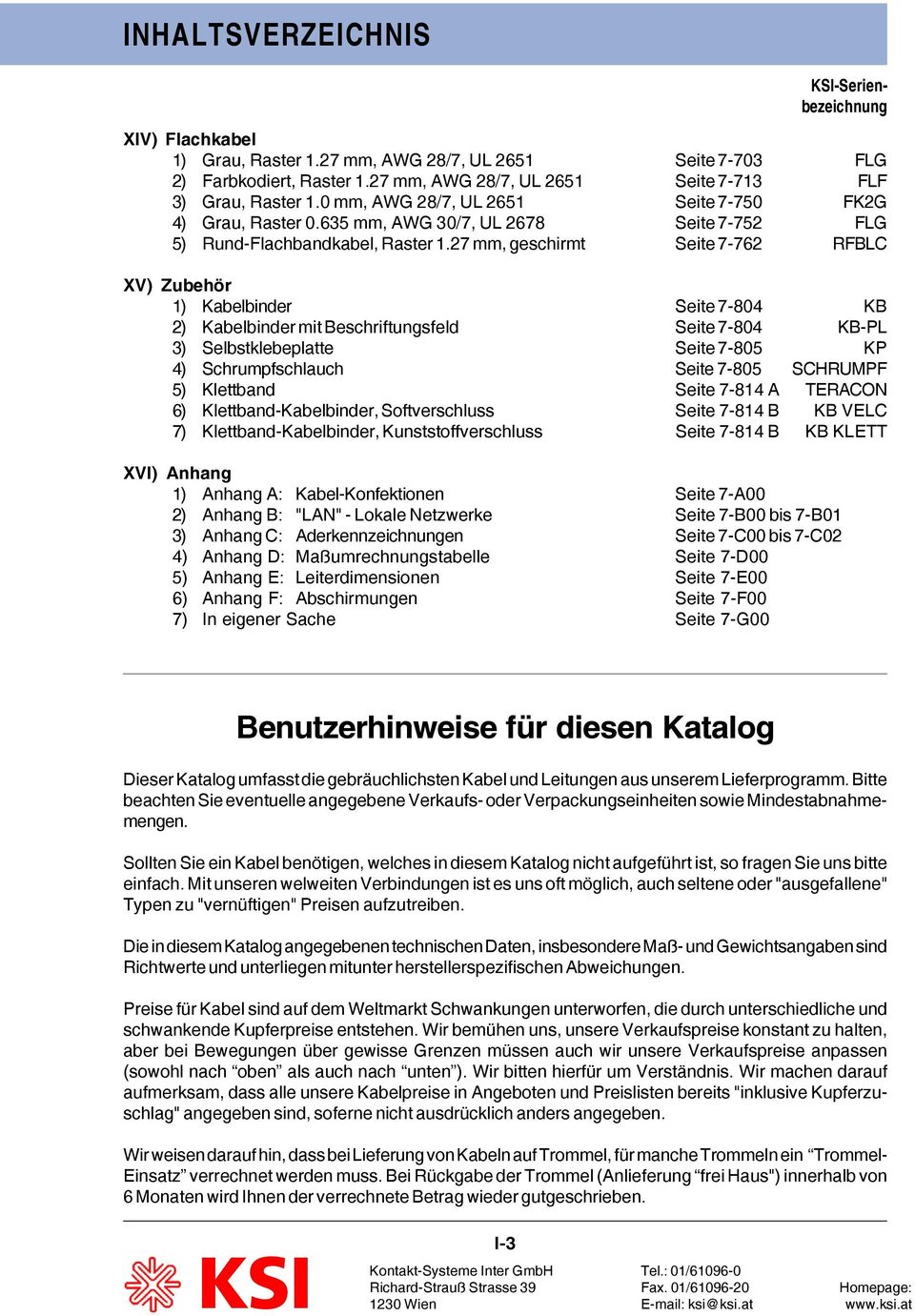 27 mm, geschirmt Seite 7-762 FLG FLF FK2G FLG RFBLC XV) Zubehör 1) Kabelbinder Seite 7-804 2) Kabelbinder mit Beschriftungsfeld Seite 7-804 3) Selbstklebeplatte Seite 7-805 4) Schrumpfschlauch Seite