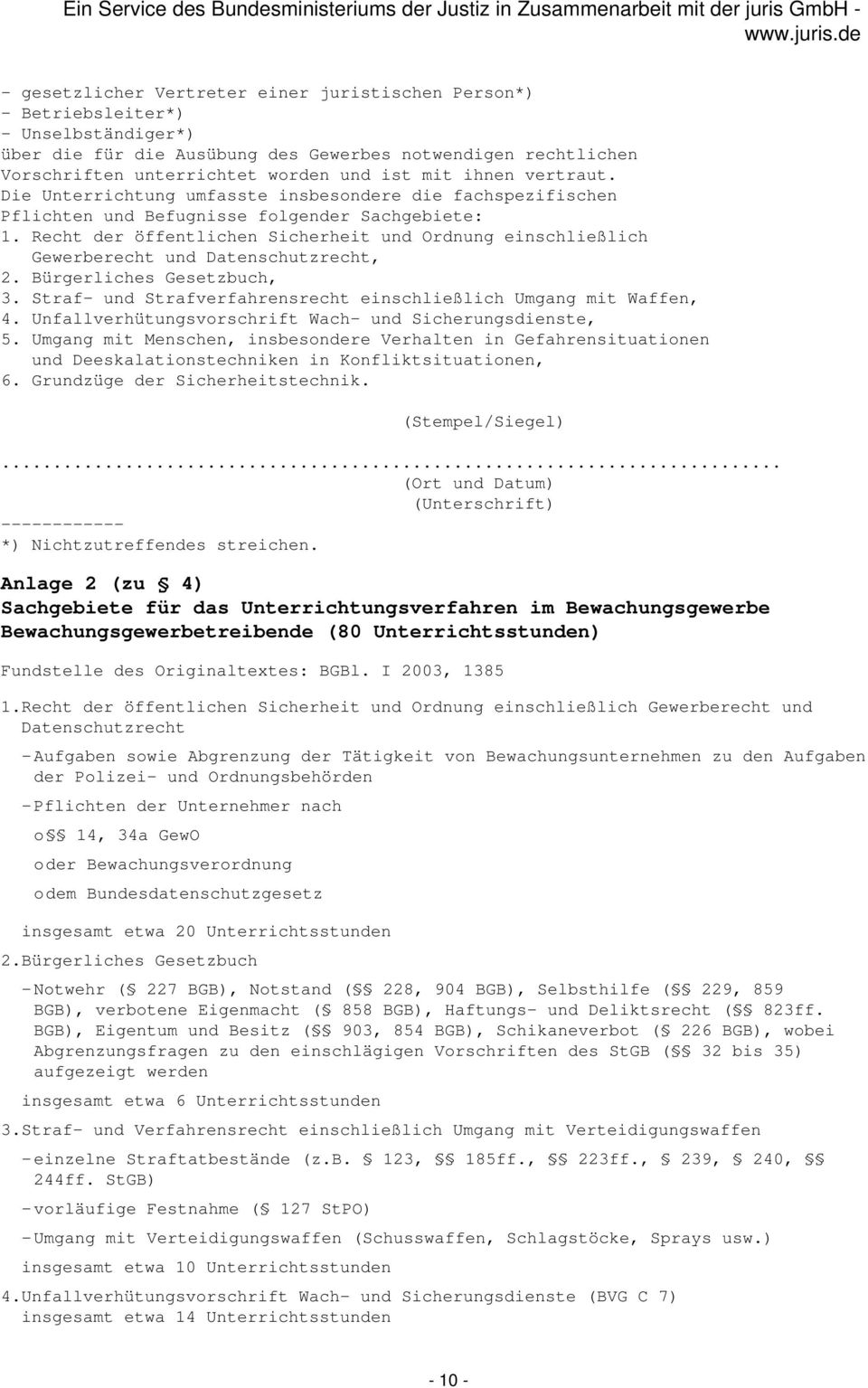 Recht der öffentlichen Sicherheit und Ordnung einschließlich Gewerberecht und Datenschutzrecht, 2. Bürgerliches Gesetzbuch, 3. Straf- und Strafverfahrensrecht einschließlich Umgang mit Waffen, 4.