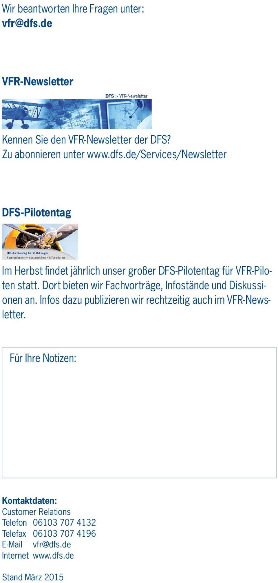 de/services/newsletter DFS-Pilotentag Im Herbst findet jährlich unser großer DFS-Pilotentag für VFR-Piloten statt.