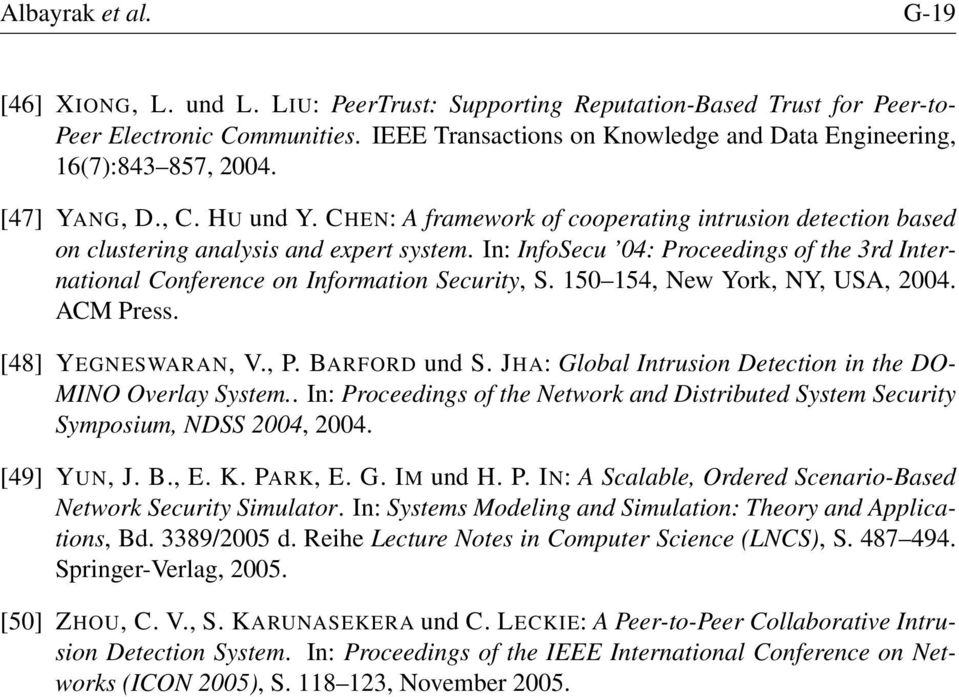 CHEN: A framework of cooperating intrusion detection based on clustering analysis and expert system. In: InfoSecu 04: Proceedings of the 3rd International Conference on Information Security, S.