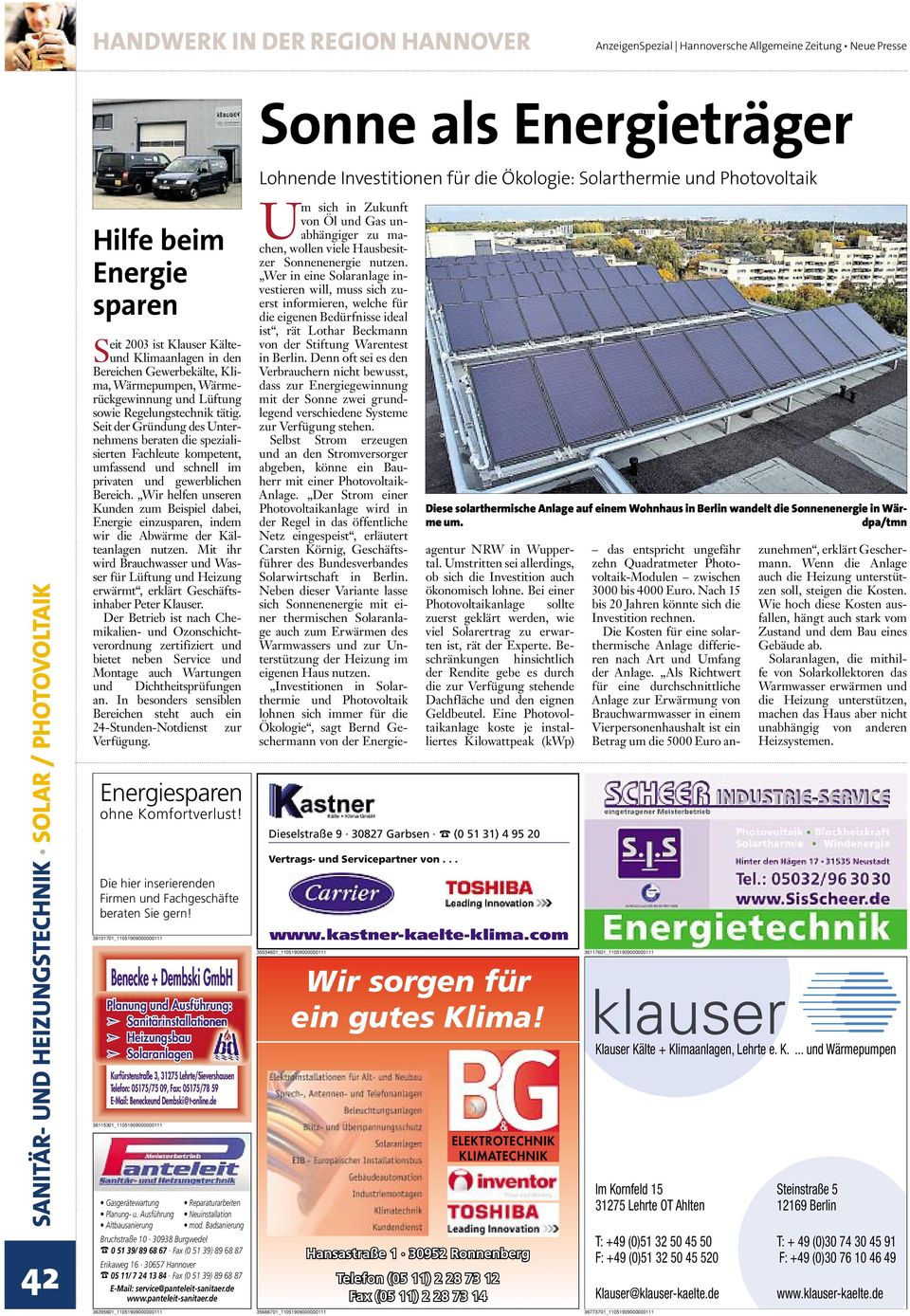 solar/ photovoltaik 42 Hilfebeim Energie sparen Seit 2003 ist Klauser KälteundKlimaanlageninden Bereichen Gewerbekälte,Klima,Wärmepumpen,Wärmerückgewinnung und Lüftung sowie Regelungstechnik tätig.
