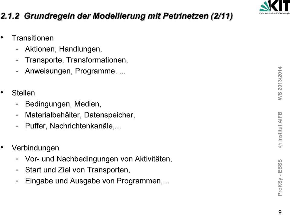 .. Stellen - Bedingungen, Medien, - Materialbehälter, Datenspeicher, - Puffer, Nachrichtenkanäle,.