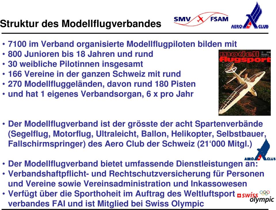 Motorflug, Ultraleicht, Ballon, Helikopter, Selbstbauer, Fallschirmspringer) des Aero Club der Schweiz (21 000 Mitgl.