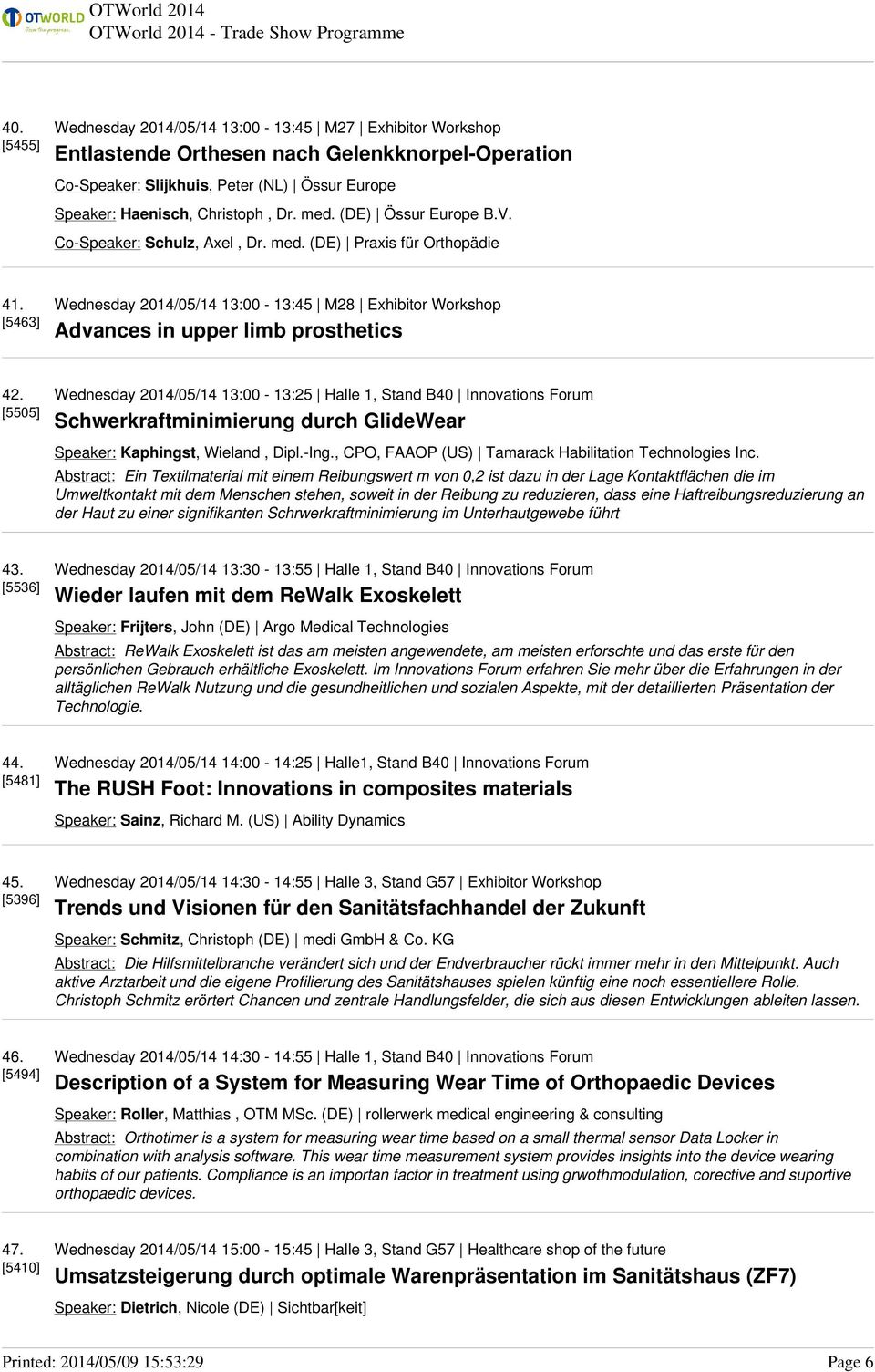 [5505] Wednesday 2014/05/14 13:00-13:25 Halle 1, Stand B40 Innovations Forum Schwerkraftminimierung durch GlideWear Speaker: Kaphingst, Wieland, Dipl.-Ing.