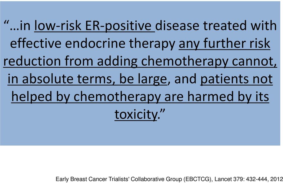 large, and patients not helped by chemotherapy are harmed by its toxicity.