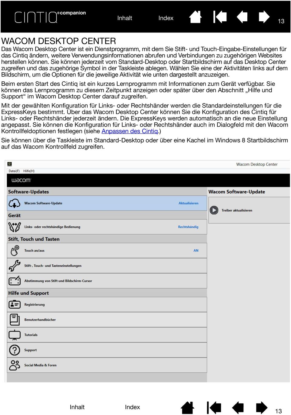 Sie können jederzeit vom Standard-Desktop oder Startbildschirm auf das Desktop Center zugreifen und das zugehörige Symbol in der Taskleiste ablegen.