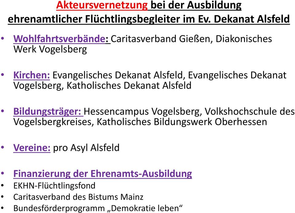 Evangelisches Dekanat Vogelsberg, Katholisches Dekanat Alsfeld Bildungsträger: Hessencampus Vogelsberg, Volkshochschule des