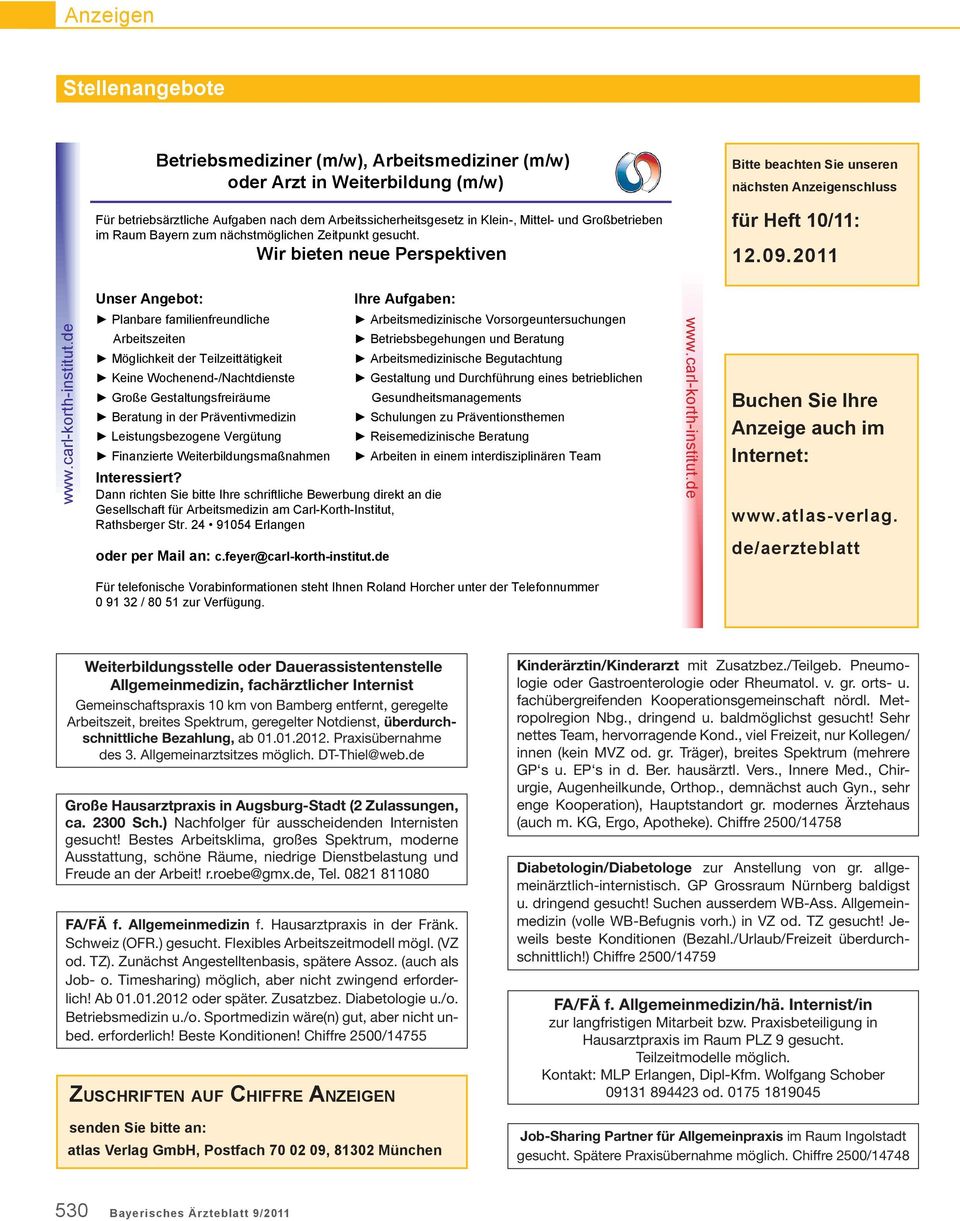 de Unser Angebot: Planbare familienfreundliche Arbeitszeiten Möglichkeit der Teilzeittätigkeit Keine Wochenend-/Nachtdienste Große Gestaltungsfreiräume Beratung in der Präventivmedizin