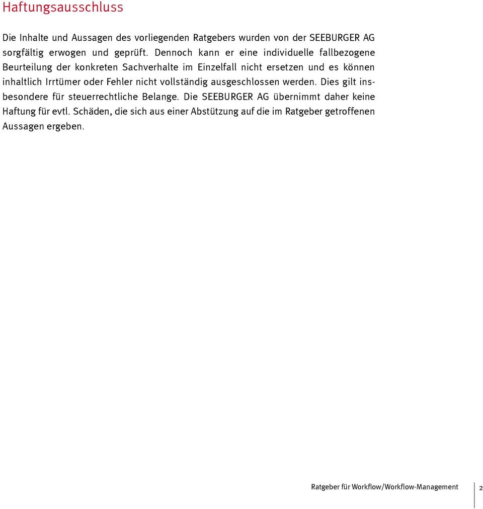 inhaltlich Irrtümer oder Fehler nicht vollständig ausgeschlossen werden. Dies gilt insbesondere für steuerrechtliche Belange.