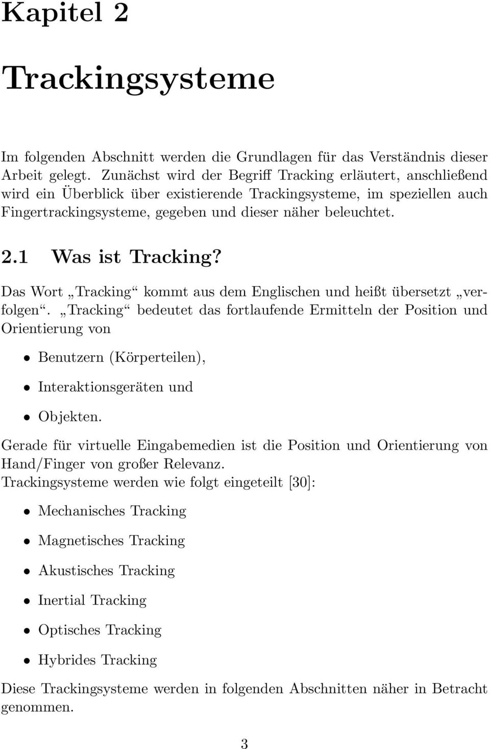 1 Was ist Tracking? Das Wort Tracking kommt aus dem Englischen und heißt übersetzt verfolgen.