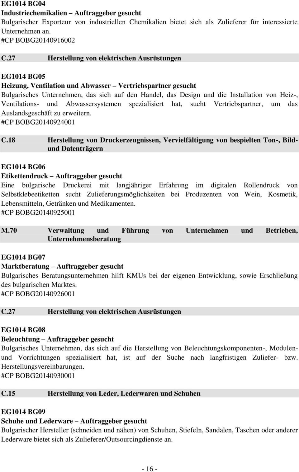 von Heiz-, Ventilations- und Abwassersystemen spezialisiert hat, sucht Vertriebspartner, um das Auslandsgeschäft zu erweitern. #CP BOBG20140924001 C.