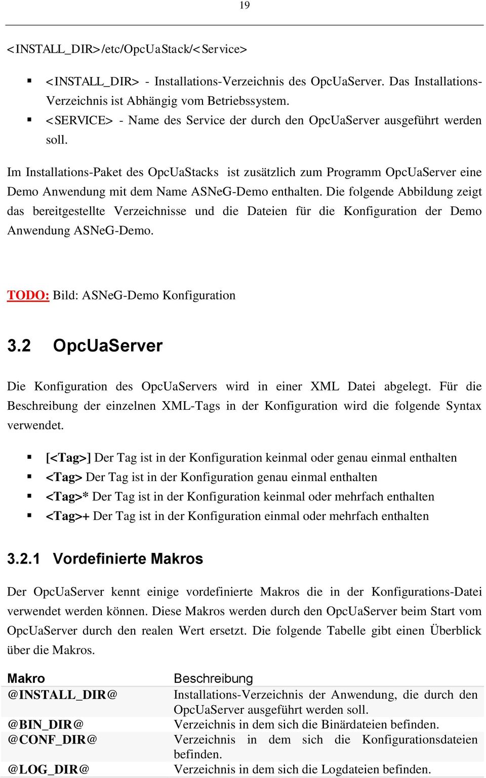 Im Installations-Paket des OpcUaStacks ist zusätzlich zum Programm OpcUaServer eine Demo Anwendung mit dem Name ASNeG-Demo enthalten.