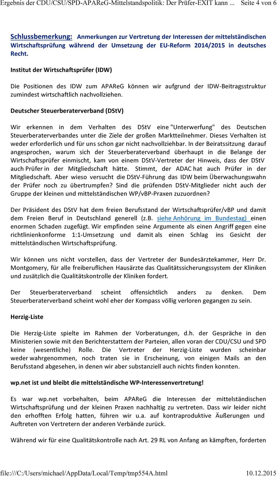 Deutscher Steuerberaterverband (DStV) Wir erkennen in dem Verhalten des DStV eine "Unterwerfung" des Deutschen Steuerberaterverbandes unter die Ziele der großen Marktteilnehmer.