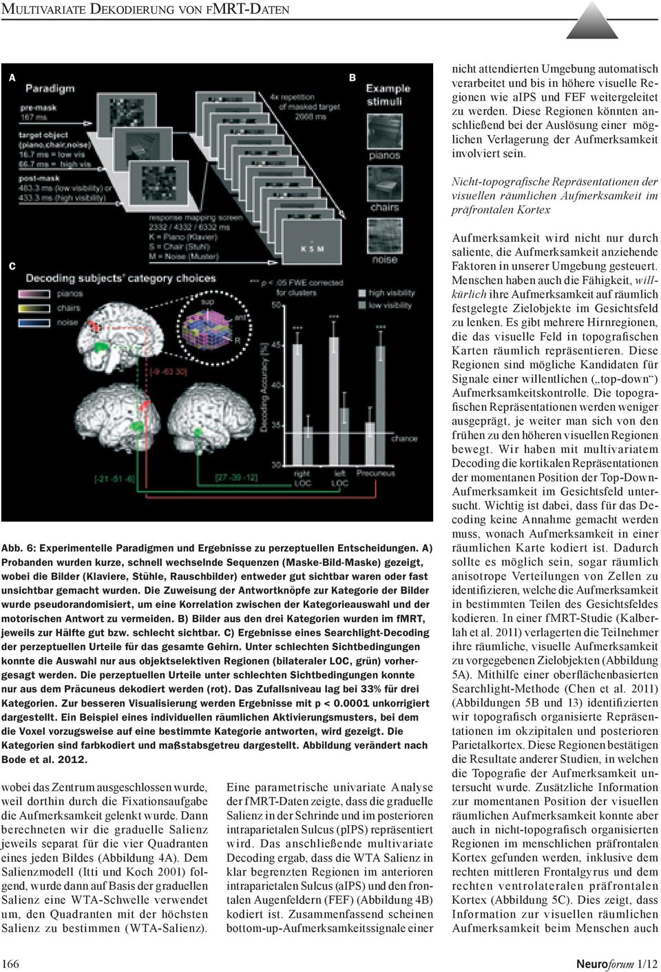 Nicht-topografische Repräsentationen der visuellen räumlichen Aufmerksamkeit im präfrontalen Kortex C Abb. 6: Experimentelle Paradigmen und Ergebnisse zu perzeptuellen Entscheidungen.