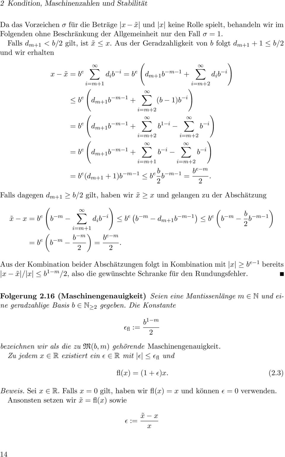 Aus der Geradzahligkeit von b folgt d m+1 + 1 b/2 und wir erhalten ) x x = b e d i b i = b (d e m+1 b m 1 + d i b i i=m+1 b e (d m+1 b m 1 + = b e (d m+1 b m 1 + = b e (d m+1 b m 1 + i=m+2 i=m+2