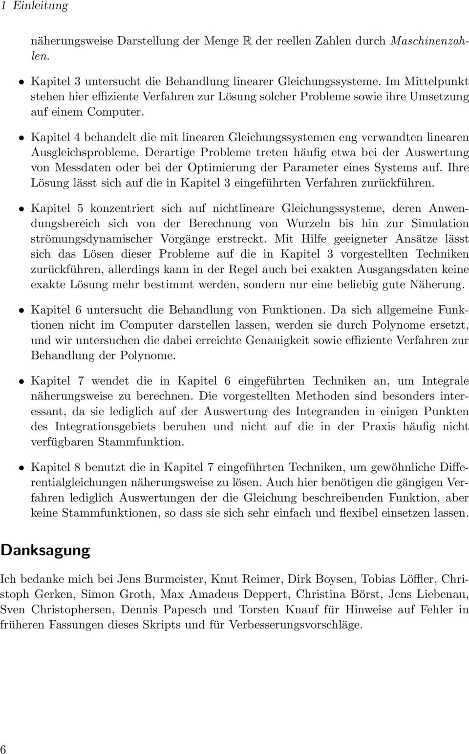 Kapitel 4 behandelt die mit linearen Gleichungssystemen eng verwandten linearen Ausgleichsprobleme.