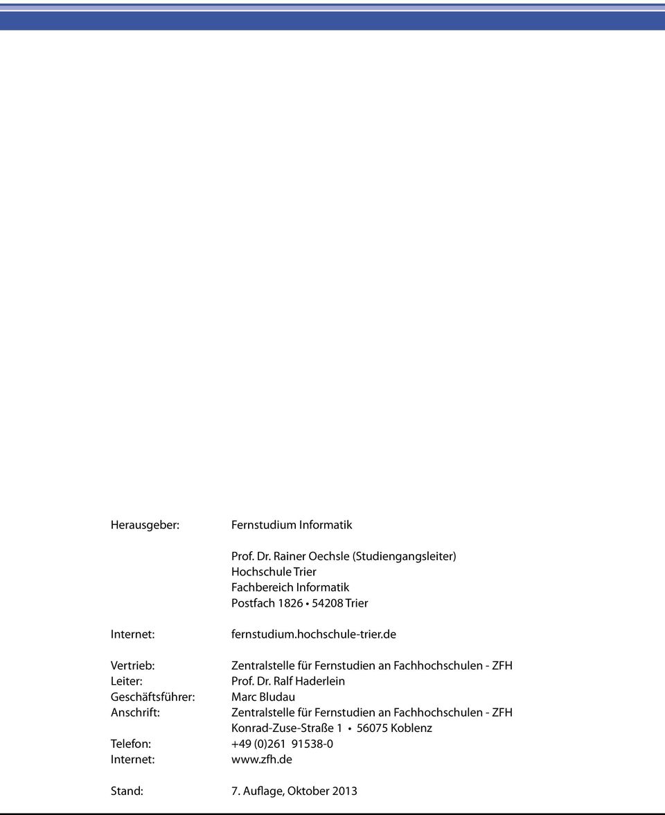 fernstudium.hochschule-trier.de Vertrieb: Leiter: Geschäftsführer: Anschrift: Telefon: +49 (0)261 91538-0 Internet: www.