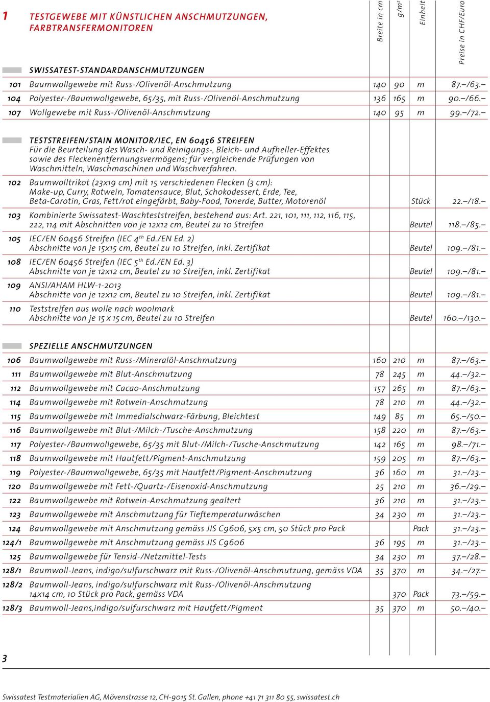 TESTSTREIFEN/STAIN MONITOR/IEC, EN 60456 STREIFEN Für die Beurteilung des Wasch- und Reinigungs-, Bleich- und Aufheller-Effektes sowie des Fleckenentfernungsvermögens; für vergleichende Prüfungen von