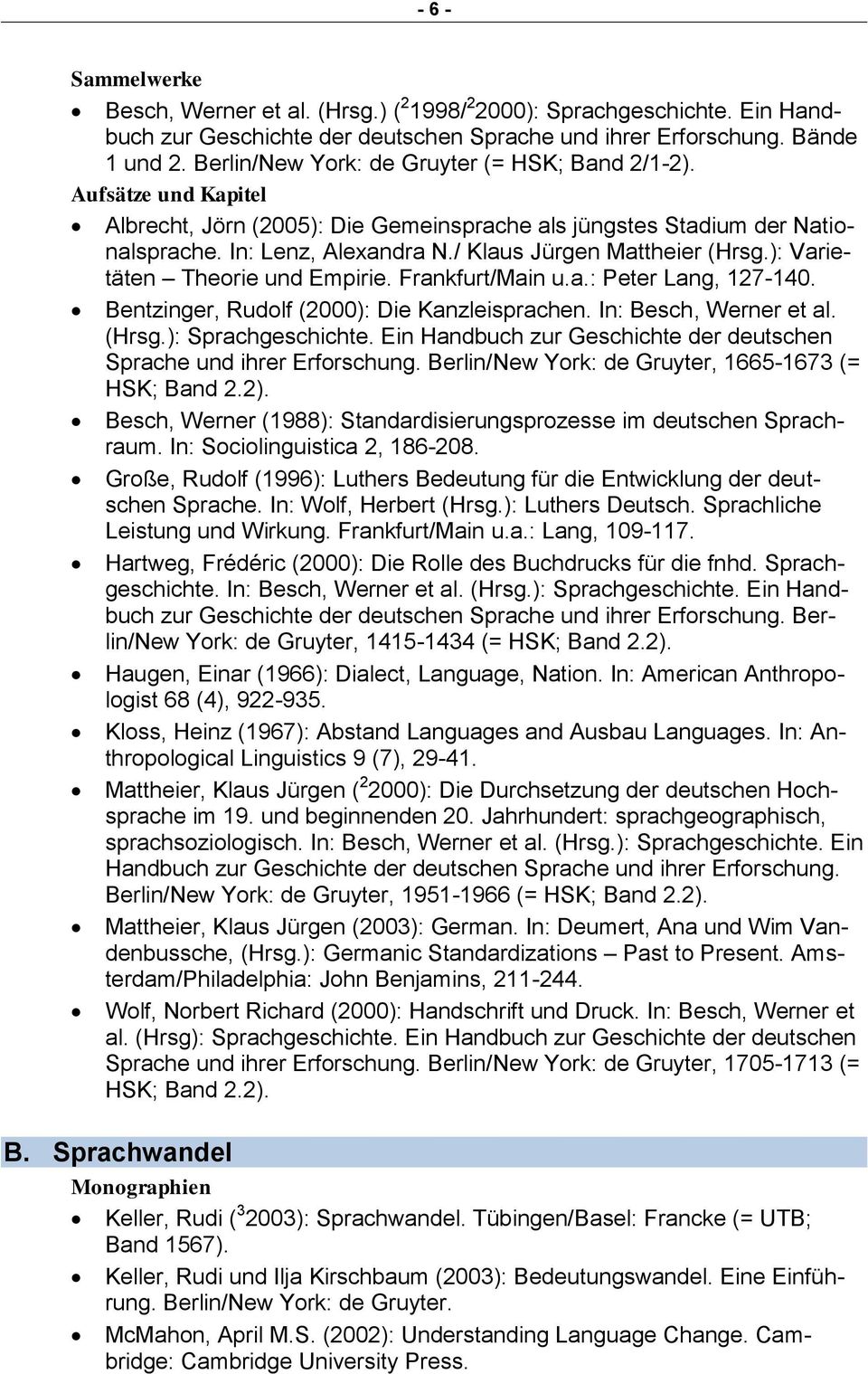 ): Varietäten Theorie und Empirie. Frankfurt/Main u.a.: Peter Lang, 127-140. Bentzinger, Rudolf (2000): Die Kanzleisprachen. In: Besch, Werner et al. (Hrsg.): Sprachgeschichte.