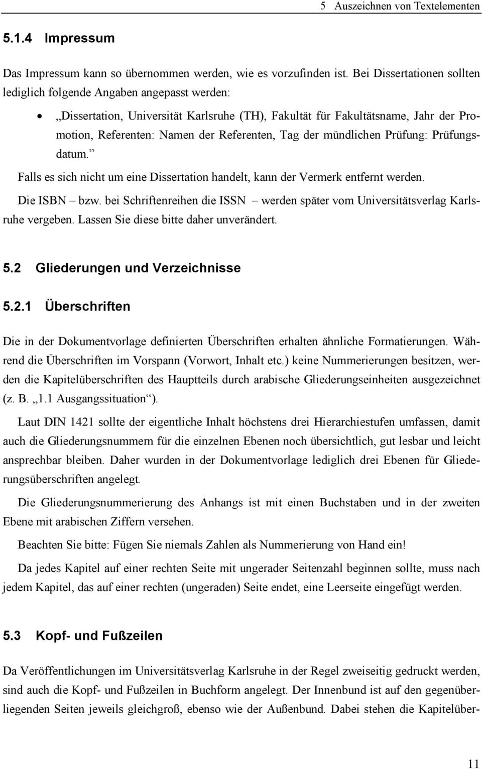 der mündlichen Prüfung: Prüfungsdatum. Falls es sich nicht um eine Dissertation handelt, kann der Vermerk entfernt werden. Die ISBN bzw.