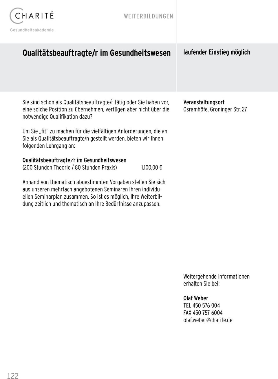 27 Um Sie fit zu machen für die vielfältigen Anforderungen, die an Sie als Qualitätsbeauftragte/n gestellt werden, bieten wir Ihnen folgenden Lehrgang an: Qualitätsbeauftragte/r im Gesundheitswesen