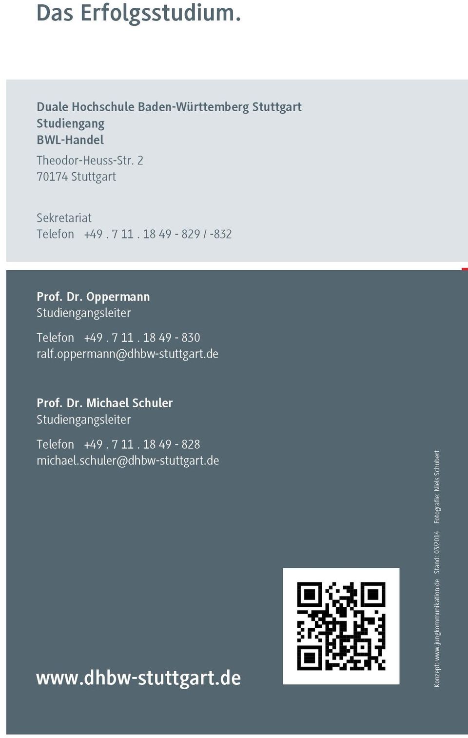 7 11. 18 49-830 ralf.oppermann@dhbw-stuttgart.de Prof. Dr. Michael Schuler Studiengangsleiter Telefon +49. 7 11.