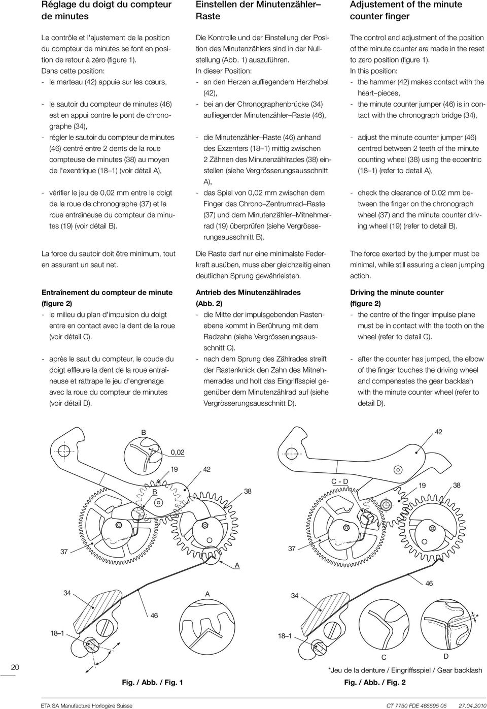 Dans cette position: - le marteau (42) appuie sur les cœurs, - le sautoir du compteur de minutes (46) est en appui contre le pont de chronographe (34), - régler le sautoir du compteur de minutes (46)