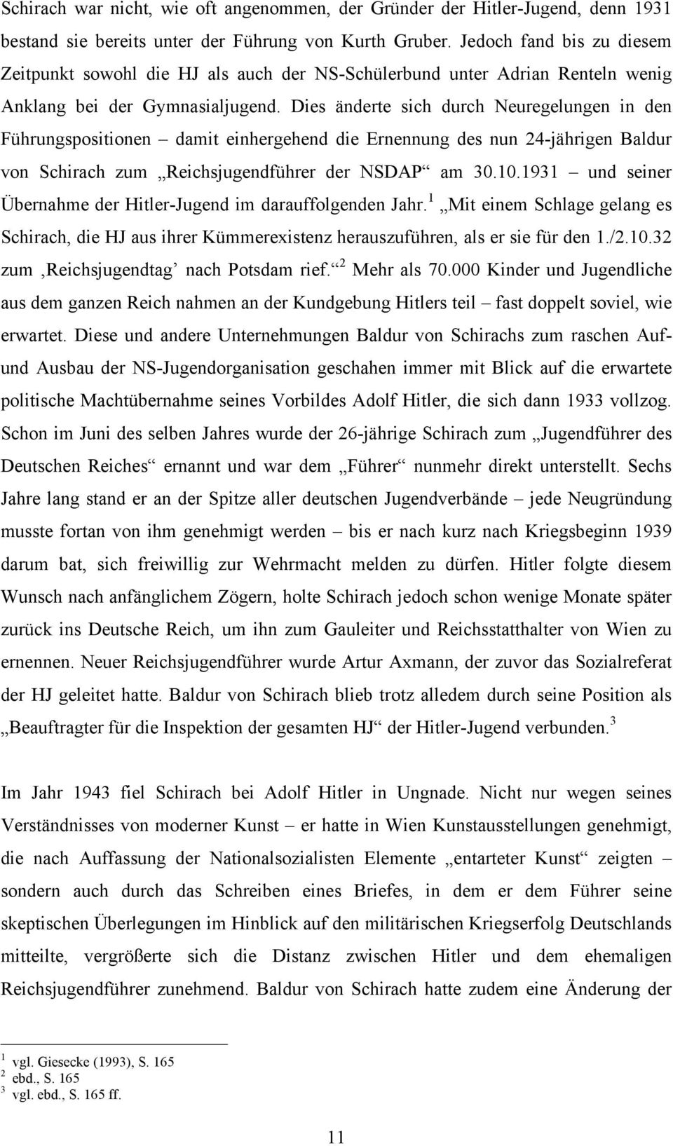 Dies änderte sich durch Neuregelungen in den Führungspositionen damit einhergehend die Ernennung des nun 24-jährigen Baldur von Schirach zum Reichsjugendführer der NSDAP am 30.10.