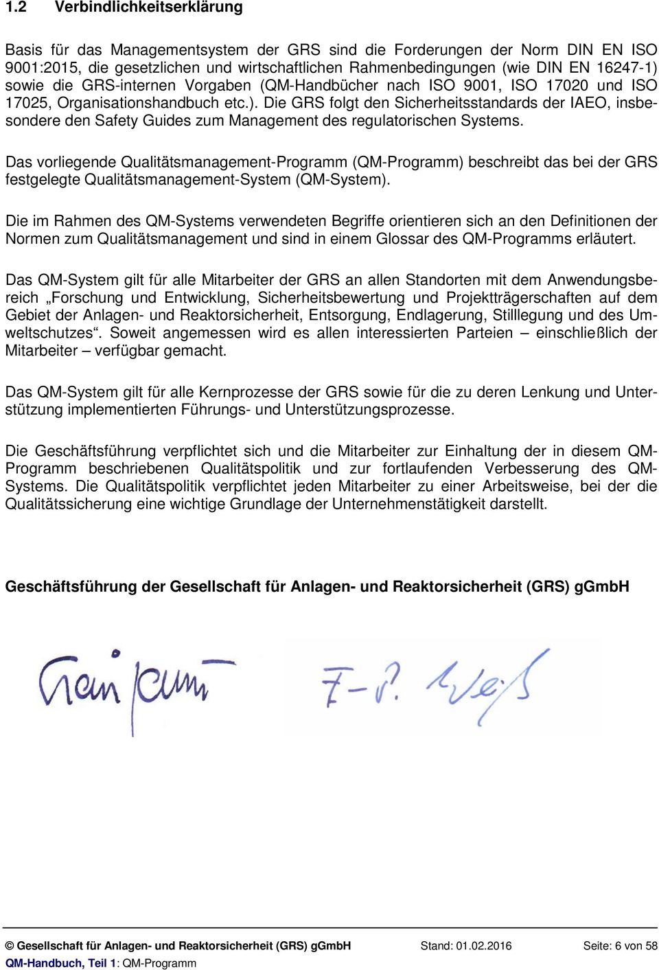 Die GRS folgt den Sicherheitsstandards der IAEO, insbesondere den Safety Guides zum Management des regulatorischen Systems.