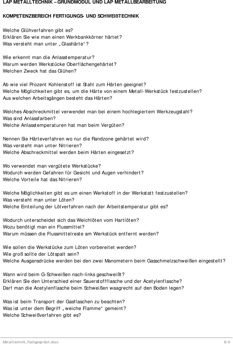 Ab wie viel Prozent Kohlenstoff ist Stahl zum Härten geeignet? Welche Möglichkeiten gibt es, um die Härte von einem Metall-Werkstück festzustellen? Aus welchen Arbeitsgängen besteht das Härten?