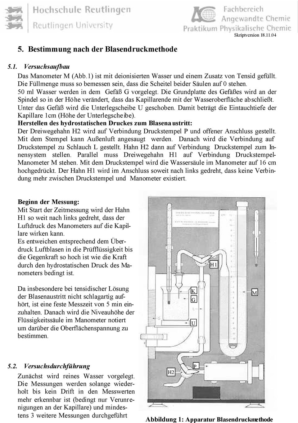 Die Grundplatte des Gefäßes wird an der Spindel so in der Höhe verändert, dass das Kapillarende mit der Wasseroberfläche abschließt. Unter das Gefäß wird die Unterlegscheibe U geschoben.